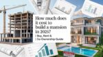 How Much Does It Cost to Build a Mansion in 2025? | Buy, Rent & Co ...