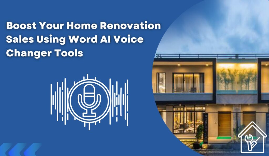 Home Renovation Sales Using Word AI Voice