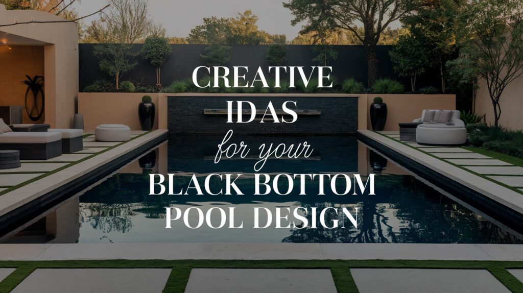 Black Bottom Pool Design