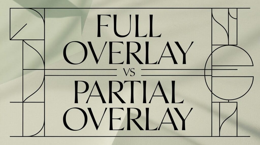 Full Overlay vs Partial Overlay