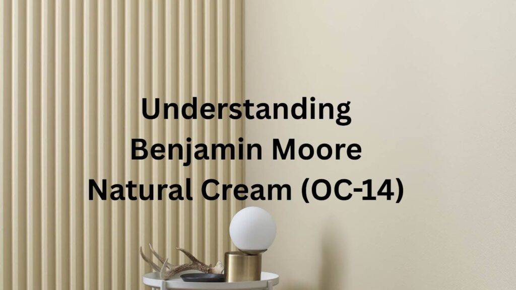 Understanding Benjamin Moore Natural Cream