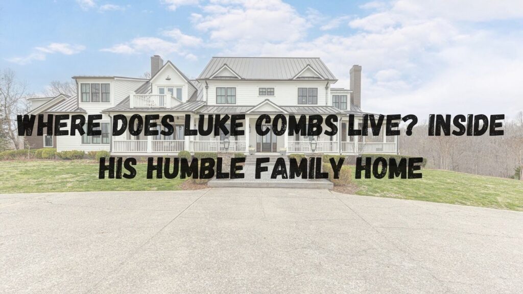 Where Does Luke Combs Live